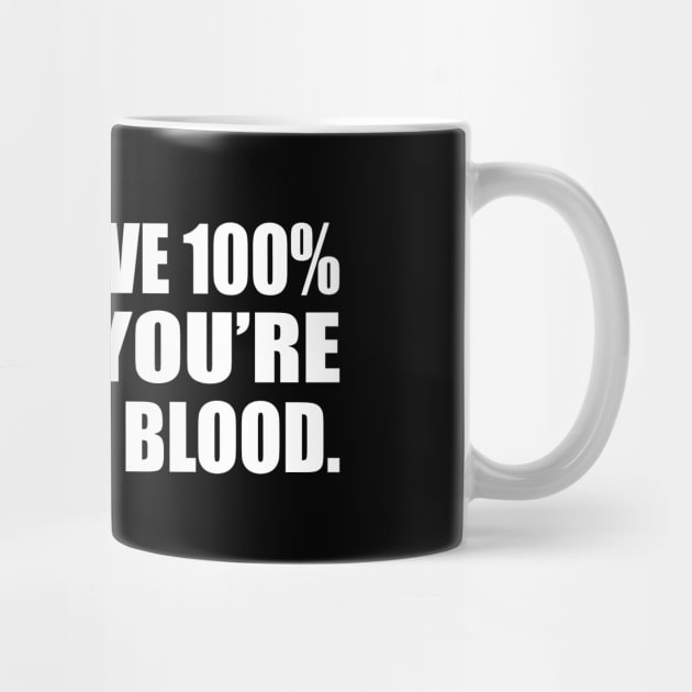 Always give 100% — unless you’re donating blood by D1FF3R3NT